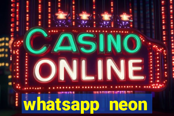 whatsapp neon consiga mais